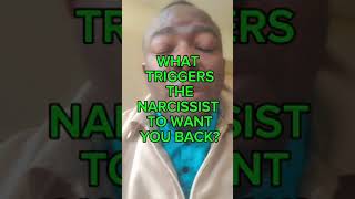 WHAT TRIGGERS THE NARCISSIST TO WANT YOU BACK narcissists narcissist narcissism [upl. by Iaras728]