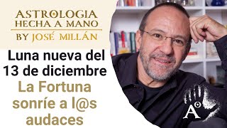 La fortuna sonríe a ls audaces La astrología de la primera mitad de diciembre y Luna Nueva del 12 [upl. by Chatterjee604]