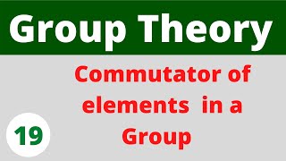 Commutator  Group Theory [upl. by Cai569]