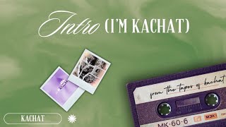 KaCHAT  Intro Im KaCHAT Official Lyric Video [upl. by Lancelle]