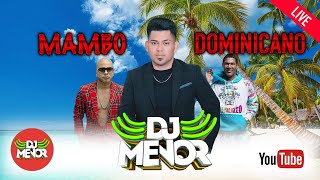 MAMBO DOMINICANO MIX 🍾  DJMENOR 👽  MEZCLAS EN VIVO  LLEGO LA GRASA🍷 [upl. by Lehrer]