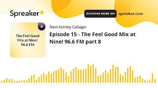 Episode 15  The Feel Good Mix at Nine 966 FM part 8 made with Spreaker [upl. by Aisenat521]