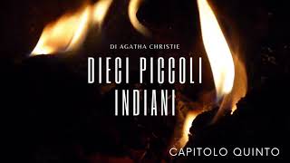 Dieci Piccoli Indiani di Agatha Christie  Capitolo Quinto [upl. by Doss]