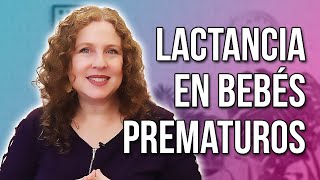 🍼 Lactancia materna en BEBÉS PREMATUROS 💖 Dra Ingrid Broidman [upl. by Hammond]