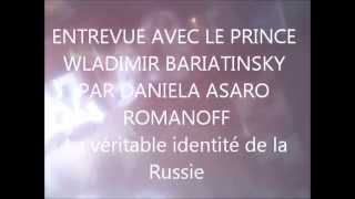 ENTREVUE AVEC LE PRINCE WLADIMIR BARIATINSKY PAR DANIELA ASARO ROMANOFF [upl. by Danielle851]