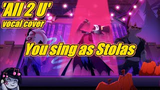 All 2 U  Karaoke  You Sing as Stolas [upl. by Pappano]