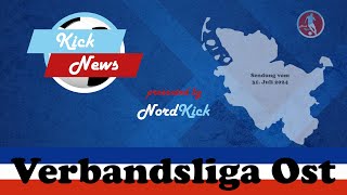 KickNews Verbandsliga Ost Juli 2024 presented by NordKick [upl. by Syverson347]