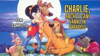 ⭐️ CHARLIE ANCHE I CANI VANNO IN PARADISO DON BLUTH 🌙 FILM COMPLETO [upl. by Wilinski]