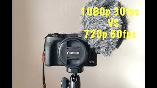 Canon EOS M3 1080p 30fps vs 720p 60fpswhich vlogging setting [upl. by Ileak]