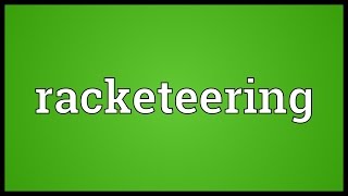 Racketeering Meaning [upl. by Eeryn]