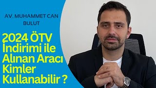 2024 ÖTV İndirimi ile Alınan Aracı Kimler Kullanabilir  Gelir İdaresi Başkanlığı Ne Diyor [upl. by Ulani]