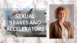 SEXUAL BRAKES AND ACCELERATORS [upl. by Aiduan226]