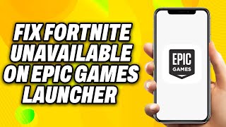 How To Fix Fortnite Unavailable on Epic Games Launcher 2024  Quick Fix [upl. by O'Shee]