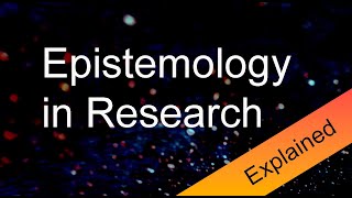 Epistemology in Research Explained [upl. by Takashi]