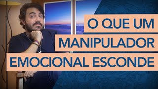 O QUE UM MANIPULADOR EMOCIONAL ESCONDE DE TODOS [upl. by Ytitsahc]