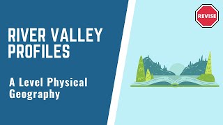 A Level Physical Geography  Valley Profiles [upl. by Applegate]