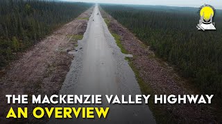 The Mackenzie Valley Highway An Overview [upl. by Teressa]