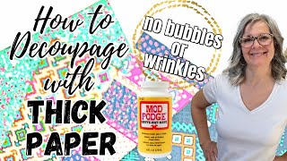 How to Decoupage with Thick Paper  NO BUBBLES or WRINKLES [upl. by Eudocia]