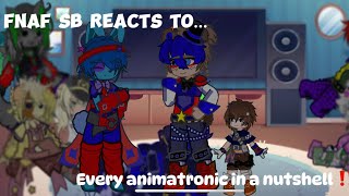 FNAF SB react to Every Animatronic in a Nutshell [upl. by Creighton]