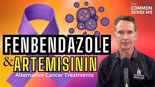 FENBENDAZOLE amp ARTEMISININ I The Common Sense MD I Dr Tom Rogers [upl. by Elsbeth]