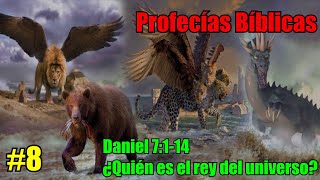 8  Profecías Bíblicas  Daniel 7114  ¿Quién es el Rey del Universo [upl. by Santa]