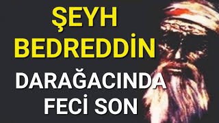 DARAĞACINDA BİR DEVRİMCİ SUFİ ŞEYH BEDREDDİN KİMLER ONU ÜRYAN ASTI ve ÖTEKİLEŞTİRDİ [upl. by Leirda]