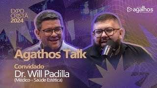 DRWILL PADILLA E NIWTON BARROS  AGATHOS TALK EXPOCRISTÃ 2024 [upl. by Meridel100]