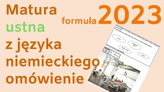 Jak wygląda matura ustna język niemiecki formuła 2023 Omówienie matury ustnej 2023 z języka obcego [upl. by Ydne979]