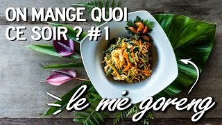 ON MANGE QUOI CE SOIR  1  Le Mie Goreng [upl. by Assen521]