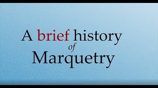 A brief history of Marquetry [upl. by Retsae]