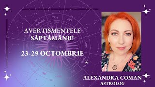 Horoscopul Avertismentelor 2329 Octombrie 2023 I astrolog Alexandra Coman [upl. by Enyahc682]