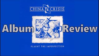 China Crisis Flaunt The Imperfection Album Review [upl. by Jorey]