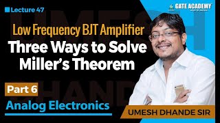 Three ways to Solve Millers Theorem  Low frequency BJT Amplifier  Analog Electronics [upl. by Yirinec]