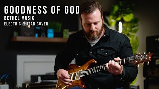 Goodness of God  Bethel Music  Electric guitar cover  Pedalboard amp Tonex [upl. by Nahtal]