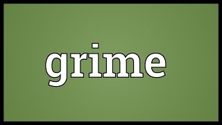 Grime Meaning [upl. by Agle]