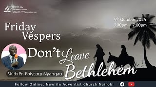 LIVE 🔴 Friday Vespers  Dont Leave Bethlehem  Pr Polycarp Nyangau  4th October 2024 [upl. by Elly682]