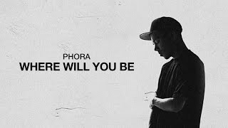 Phora  Where Will You Be Lyrics [upl. by Oicam425]