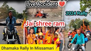 Jai Shree Ram 🙏  Live Accident 💔 First time Rally Missamari 💥  500  Bike Rally 🔥 [upl. by Rorrys]