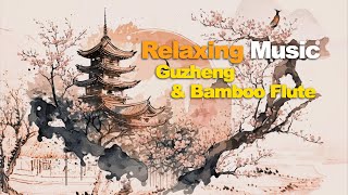 2 Hours Oriental Music Relaxing  Guzheng amp Bamboo Flute [upl. by Keith]