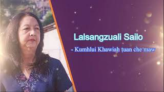 Lalsangzuali Sailo Kumhlui khawiah tuan che maw [upl. by Elag]