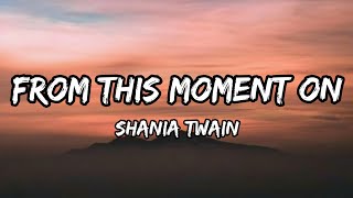 Shania Twain  From This Moment On Lyrics [upl. by Urissa744]