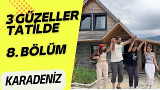 GÖZDE NEVK  3 GÜZELLER TATİLDE KARADENİZ 8BÖLÜM [upl. by Eikcid481]