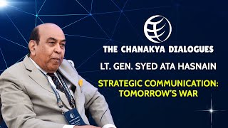 The Chanakya Dialogues  Strategic Communication Tomorrows War  Lt Gen Syed Ata Hasnain [upl. by Audsley745]