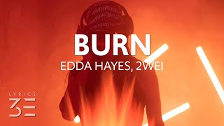 Edda Hayes 2WEI  Burn Lyrics [upl. by Esela31]