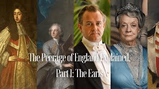 The English Peerage The Earls  History of English Peerage  The Peerage of England Explained [upl. by Onibas]