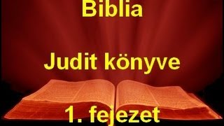 A Biblia  Judit könyve 1 fejezet [upl. by Chester357]