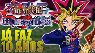 JÁ FAZ 10 ANOS DA SÉRIE  YuGiOh The Duelist of the Roses [upl. by Eiaj]