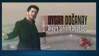 Uygar Doğanay Ankara Şahidim Olsun 2017 [upl. by Orsola]