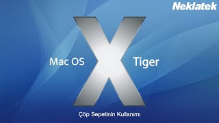 Mac OS X Tiger Çöp Sepetinin Kullanımı [upl. by Thury]