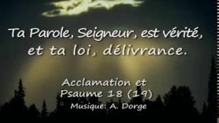 Acclamation et Psaume 18 19 Ta parole Seigneur est vérité et ta loi délivrance  A Dorge [upl. by Ahseret617]